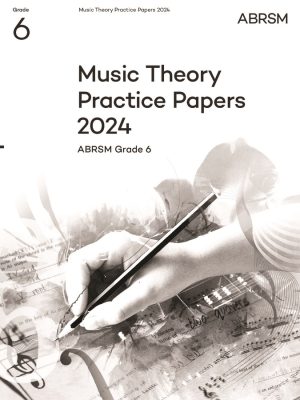 Music Theory Practice Papers 2024 ABRSM Grade 6