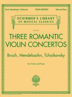 Bruch, Mendelssohn, Tchaikovsky - Three Romantic Violin Concertos for Violin and Piano